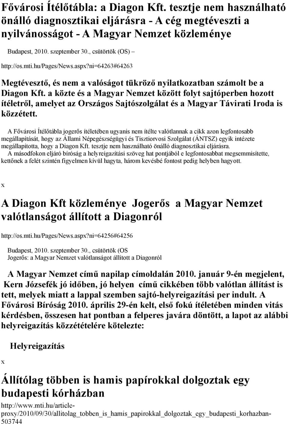 a közte és a Magyar Nemzet között folyt sajtóperben hozott ítéletről, amelyet az Országos Sajtószolgálat és a Magyar Távirati Iroda is közzétett.