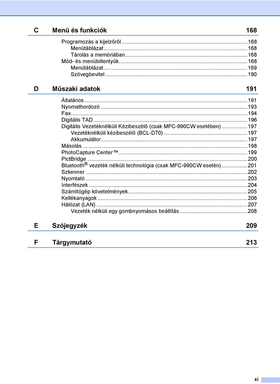 ..197 Vezetéknélküli kézibeszélő (BCL-D70)...197 Akkumulátor...197 Másolás...198 PhotoCapture Center...199 PictBridge.