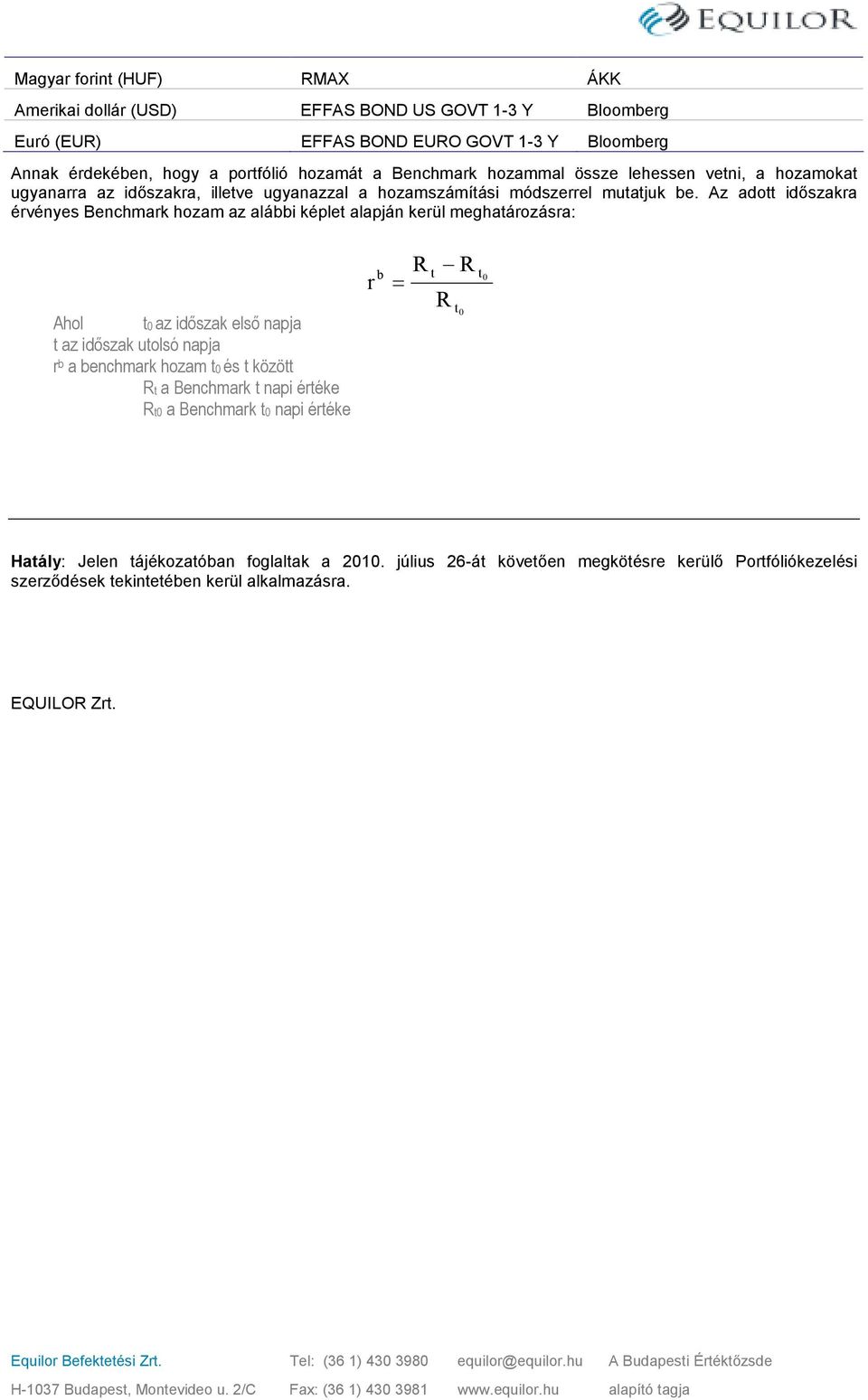 Az ado dıszaka évényes Benchak hoza az alább képle alapján keül eghaáozása: Ahol az dıszak elsı napja az dıszak uolsó napja b a benchak hoza és közö R