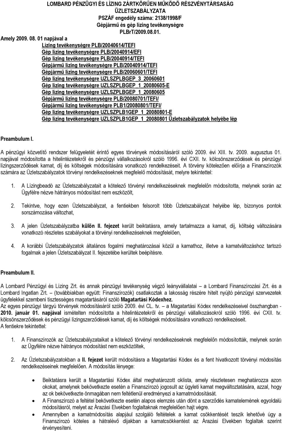 lízing tevékenységre PLB/20060601/TEFI Gép lízing tevékenységre UZLSZPLBGEP_3_20060601 Gép lízing tevékenységre UZLSZPLBGEP_1_20080605-E Gép lízing tevékenységre UZLSZPLBGEP_1_20080605 Gépjármő