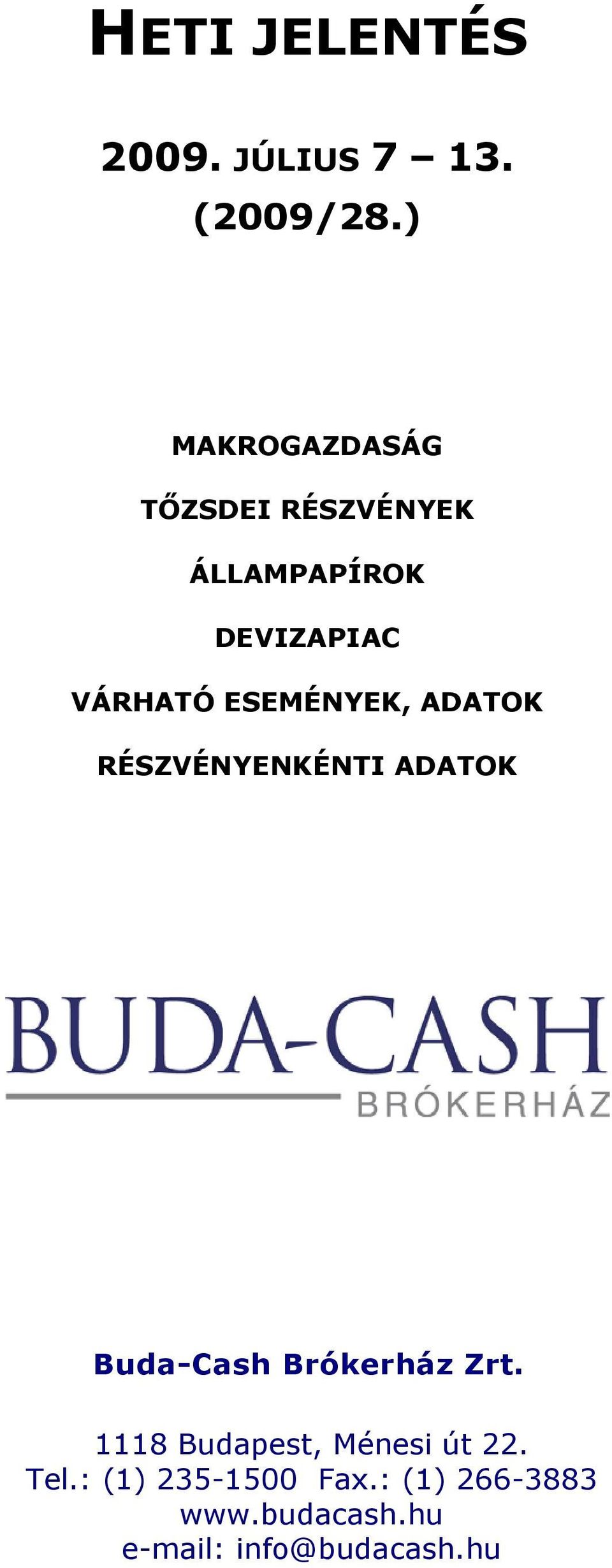 VÁRHATÓ ESEMÉNYEK, ADATOK RÉSZVÉNYENKÉNTI ADATOK Buda-Cash