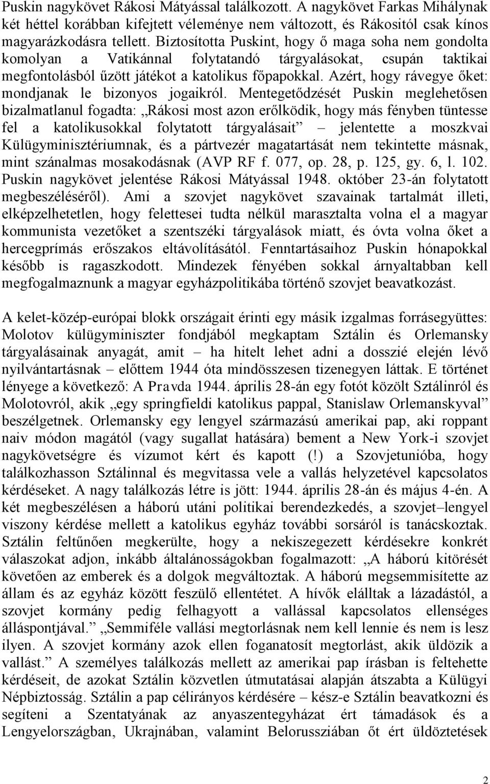 Azért, hogy rávegye őket: mondjanak le bizonyos jogaikról.