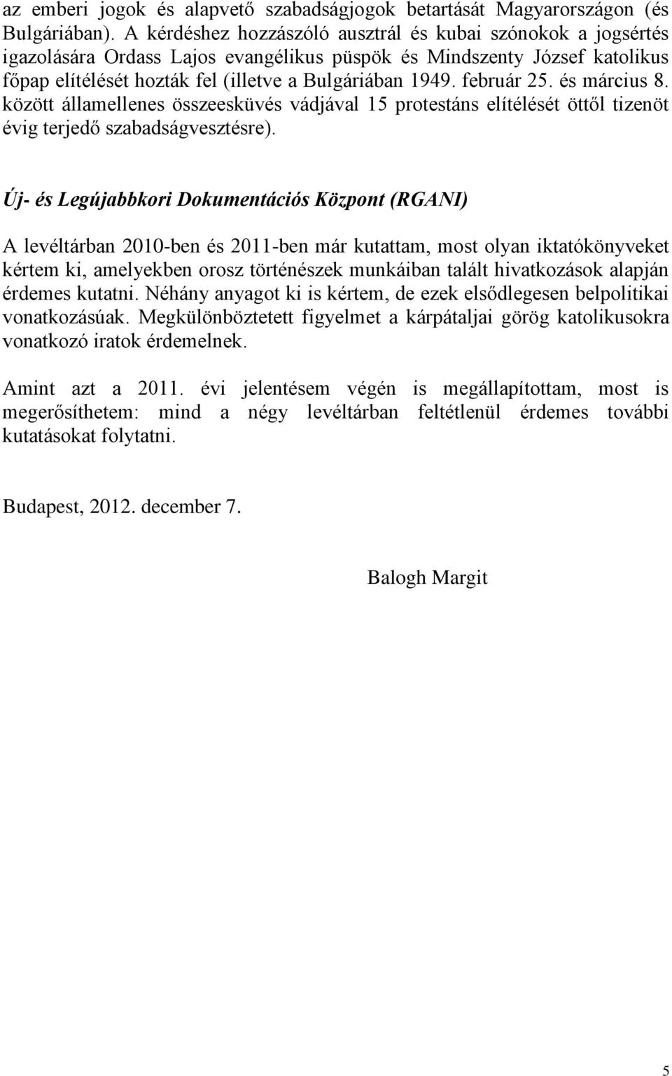 február 25. és március 8. között államellenes összeesküvés vádjával 15 protestáns elítélését öttől tizenöt évig terjedő szabadságvesztésre).
