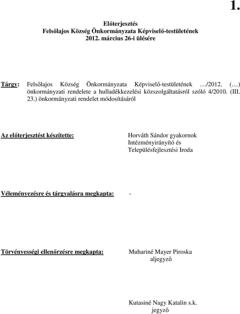 ( ) önkormányzati rendelete a hulladékkezelési közszolgáltatásról szóló 4/2010. (III. 23.