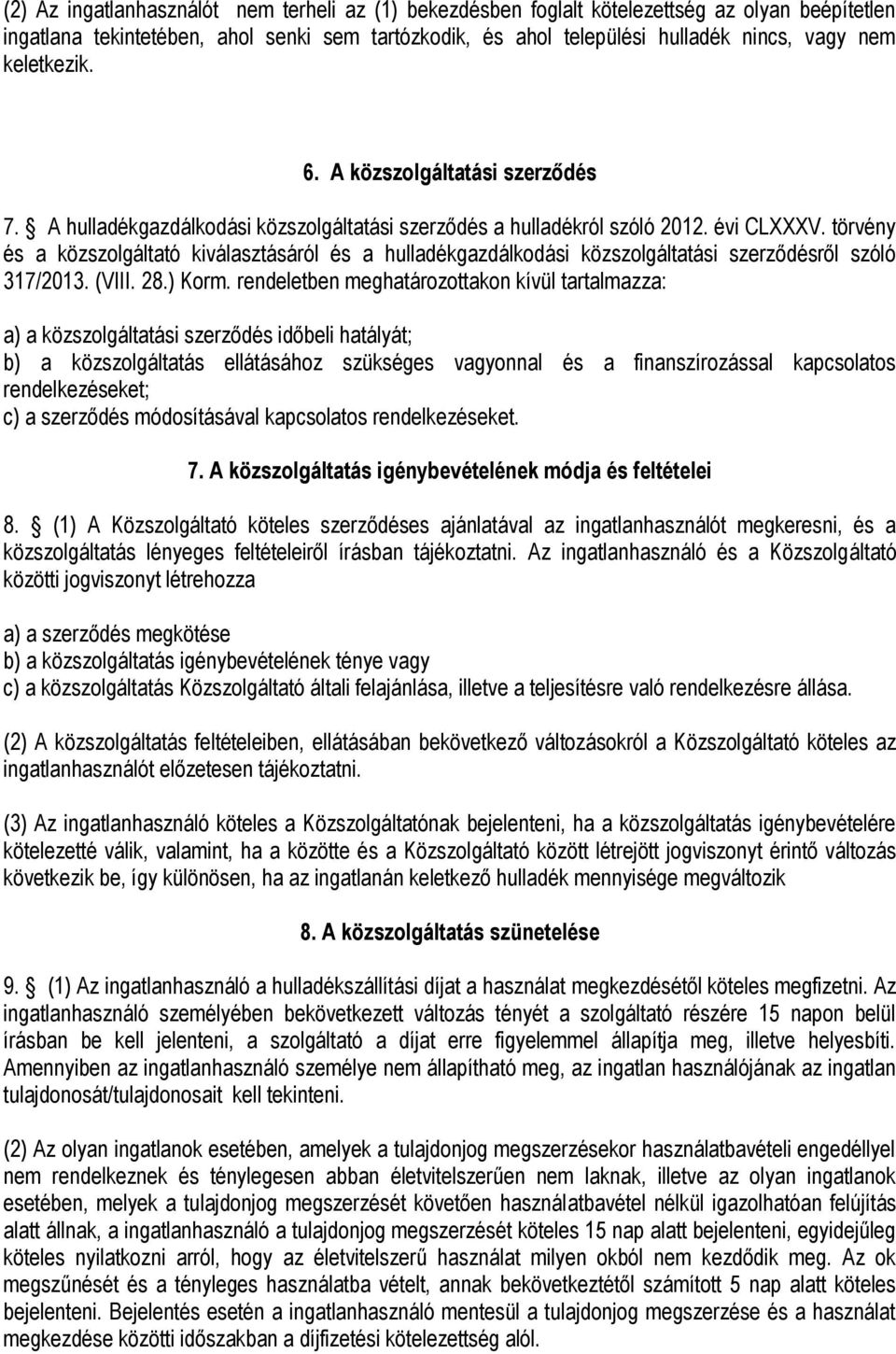 törvény és a közszolgáltató kiválasztásáról és a hulladékgazdálkodási közszolgáltatási szerződésről szóló 317/2013. (VIII. 28.) Korm.