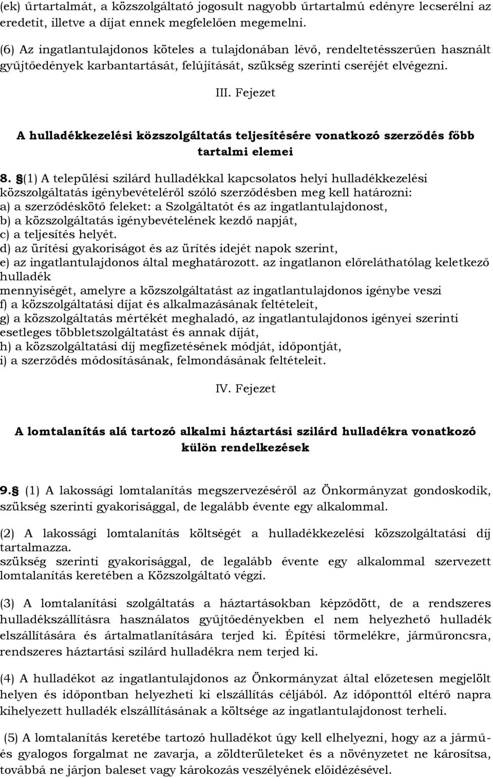 Fejezet A hulladékkezelési közszolgáltatás teljesítésére vonatkozó szerződés főbb tartalmi elemei 8.