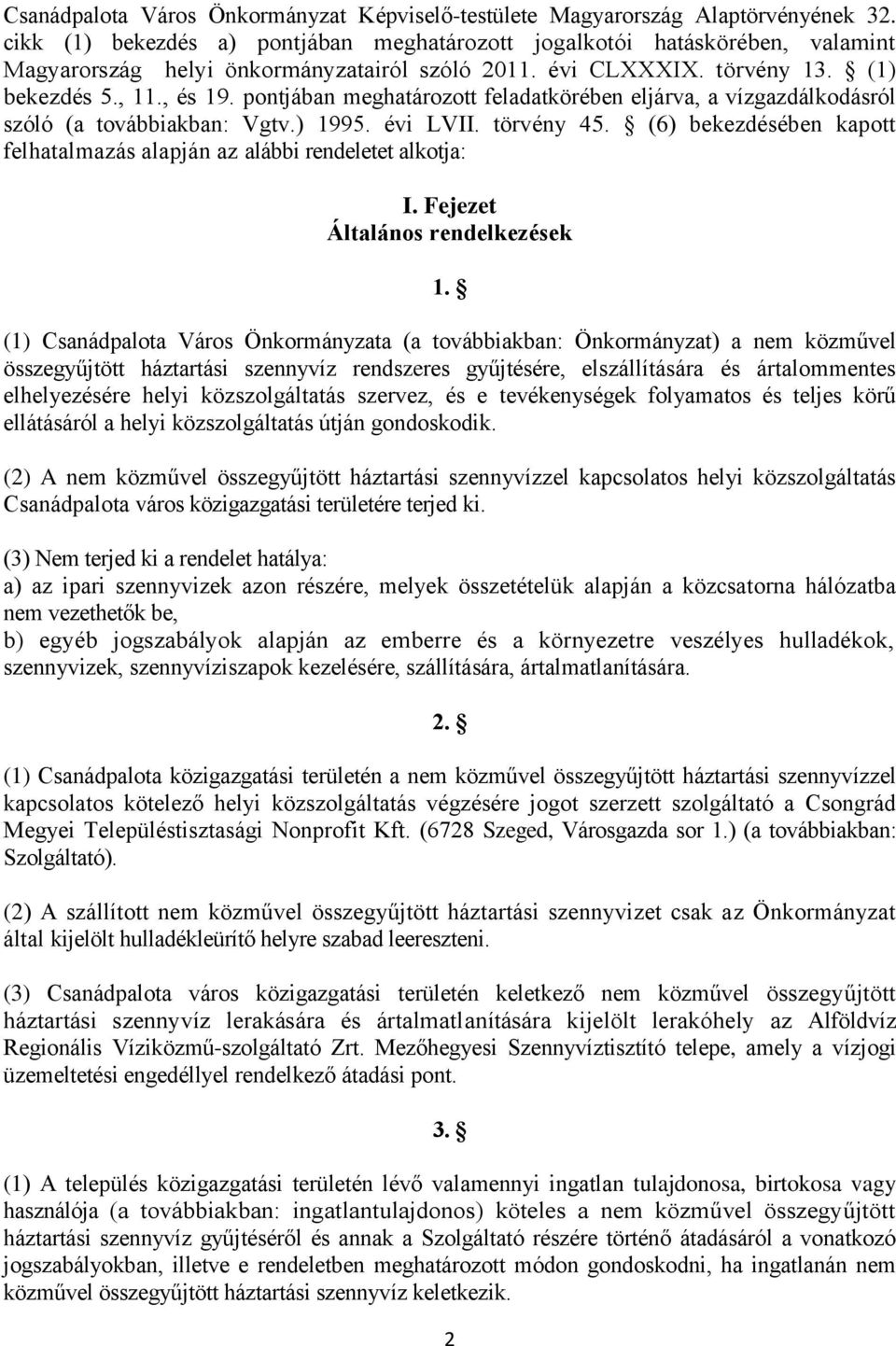 pontjában meghatározott feladatkörében eljárva, a vízgazdálkodásról szóló (a továbbiakban: Vgtv.) 1995. évi LVII. törvény 45.