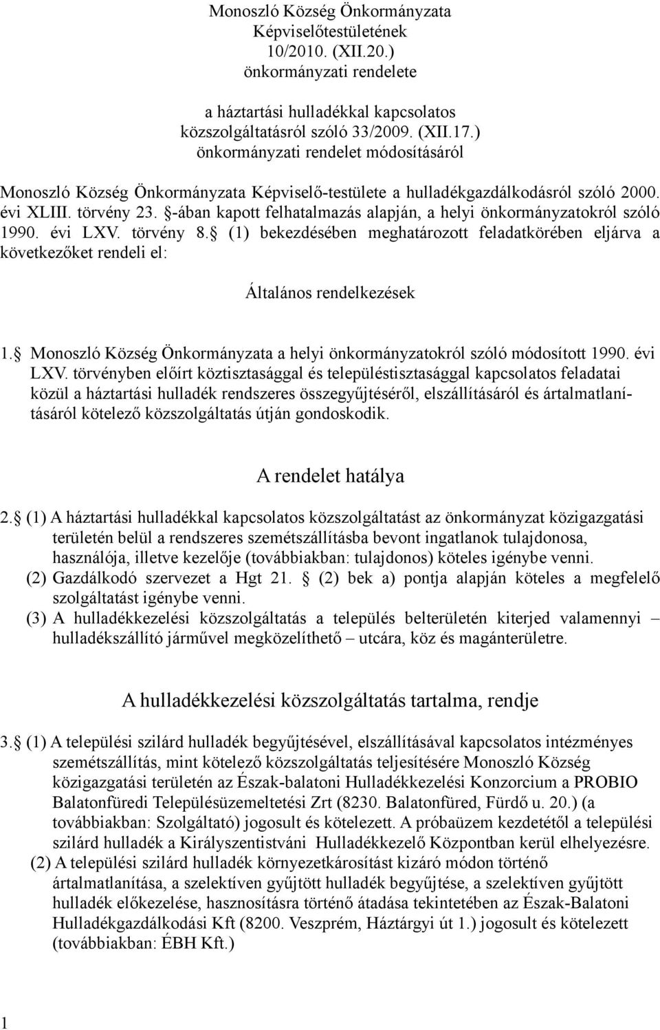 -ában kapott felhatalmazás alapján, a helyi önkormányzatokról szóló 1990. évi LXV. törvény 8.