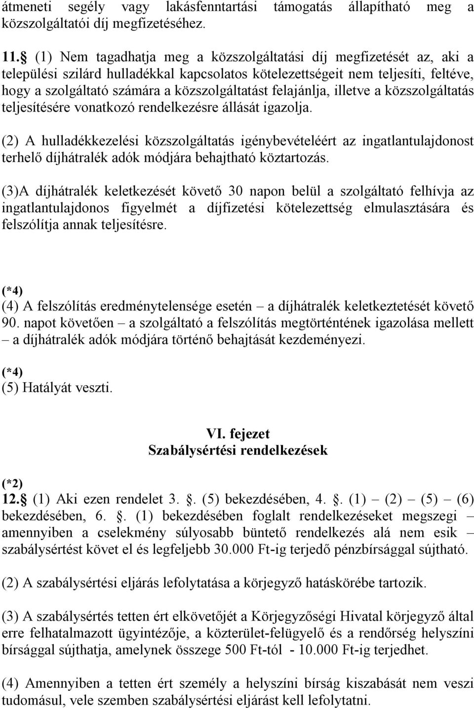 felajánlja, illetve a közszolgáltatás teljesítésére vonatkozó rendelkezésre állását igazolja.