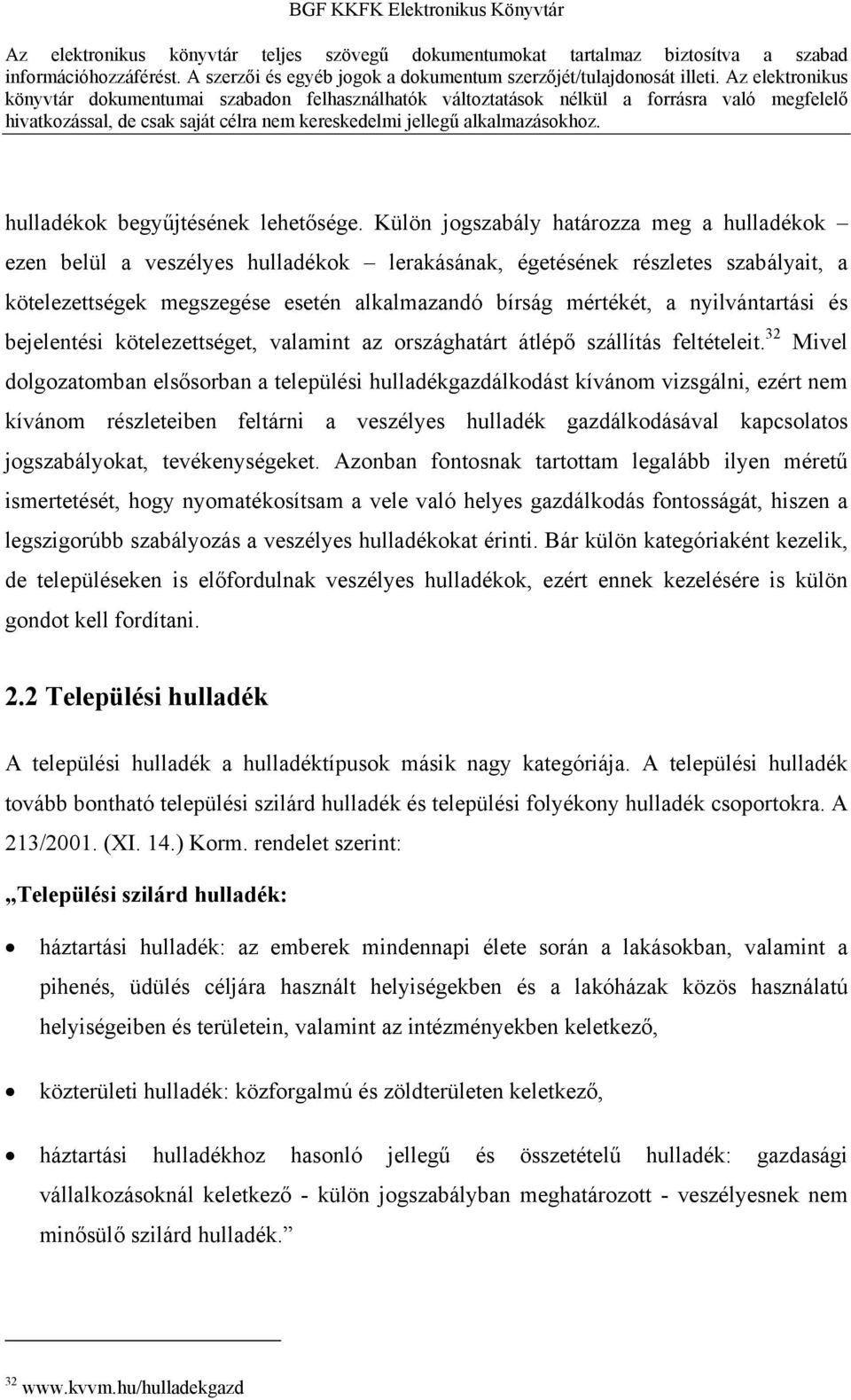 nyilvántartási és bejelentési kötelezettséget, valamint az országhatárt átlépő szállítás feltételeit.