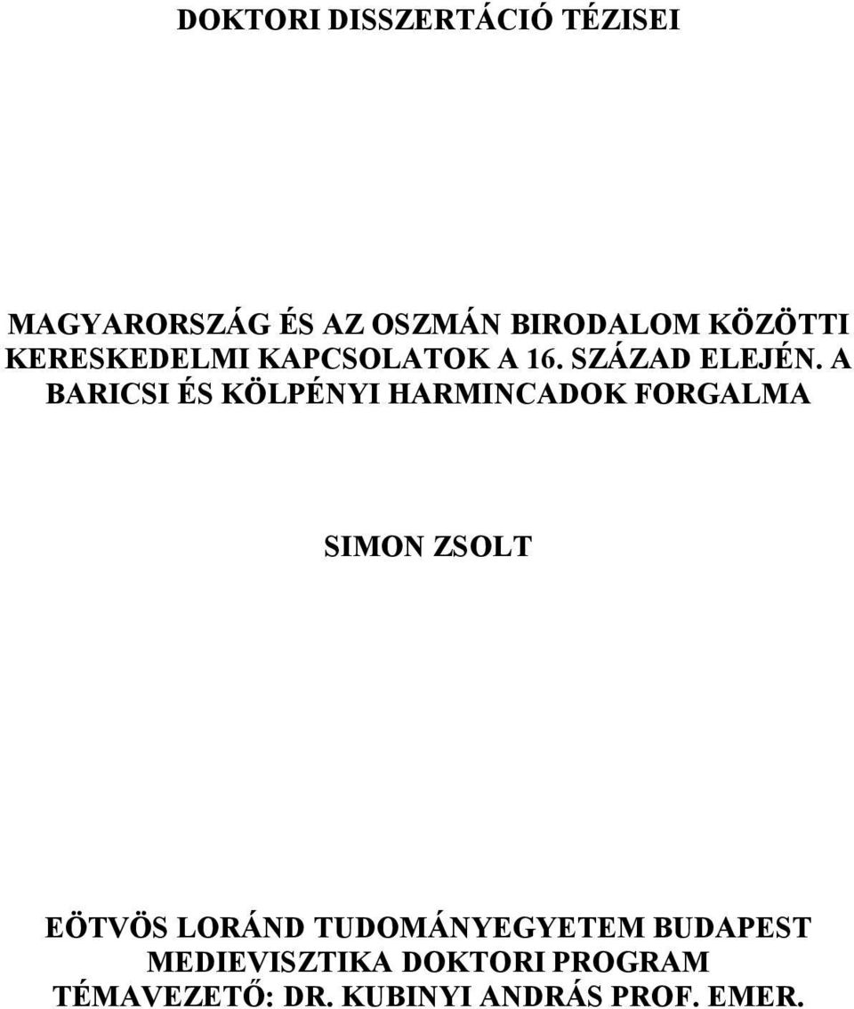 A BARICSI ÉS KÖLPÉNYI HARMINCADOK FORGALMA SIMON ZSOLT EÖTVÖS LORÁND