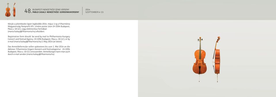 Registration form should be send by mail to Philharmonia Hungary Concert and Festival Agency (H-1094 Budapest, Páva u. 10-12.), or by e-mail (maria.liszkay@filharmonia.