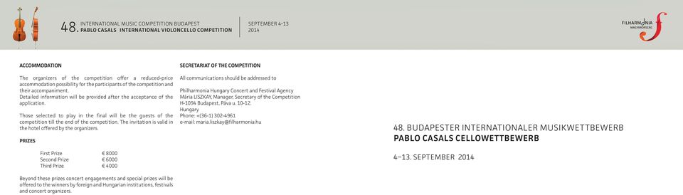 competition and their accompaniment. Detailed information will be provided after the acceptance of the application.