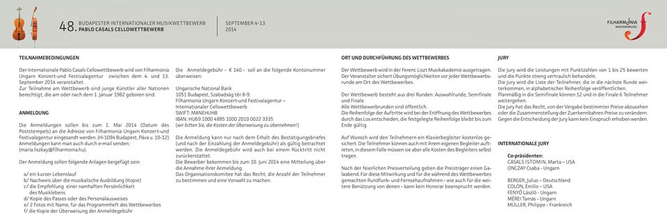 Konzert-und Festivalagentur zwischen dem 4. und 13. September 2014 veranstaltet. Zur Teilnahme am Wettbewerb sind junge Künstler aller Nationen berechtigt, die am oder nach dem 1.