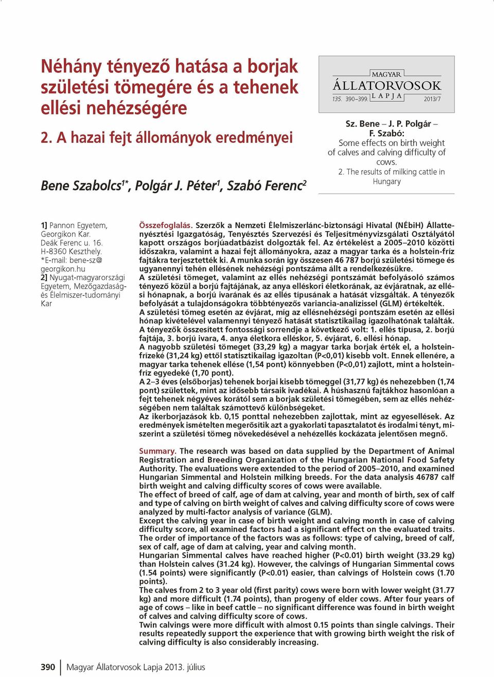 Deák Ferenc u. 16. H-8360 Keszthely. *E-mail: bene-sz@ georgikon.hu 2] Nyugat-magyarországi Egyetem, Mezőgazdaságés Élelmiszer-tudományi Kar Összefoglalás.