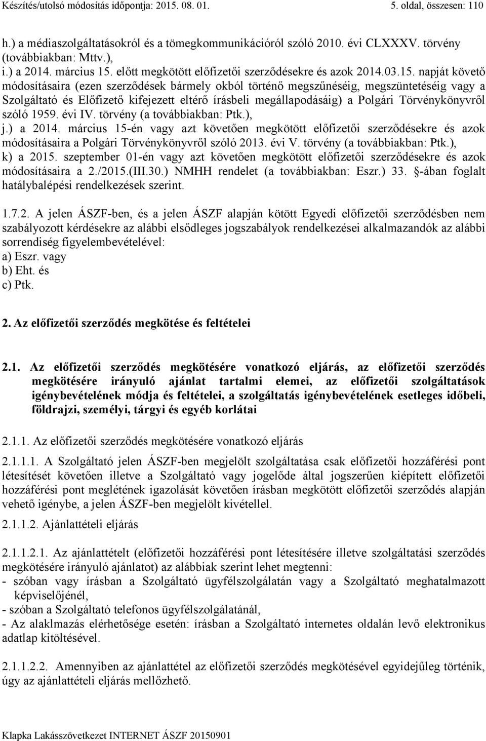 előtt megkötött előfizetői szerződésekre és azok 2014.03.15.