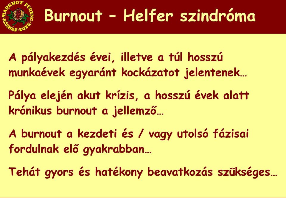 hosszú évek alatt krónikus burnout a jellemző A burnout a kezdeti és /