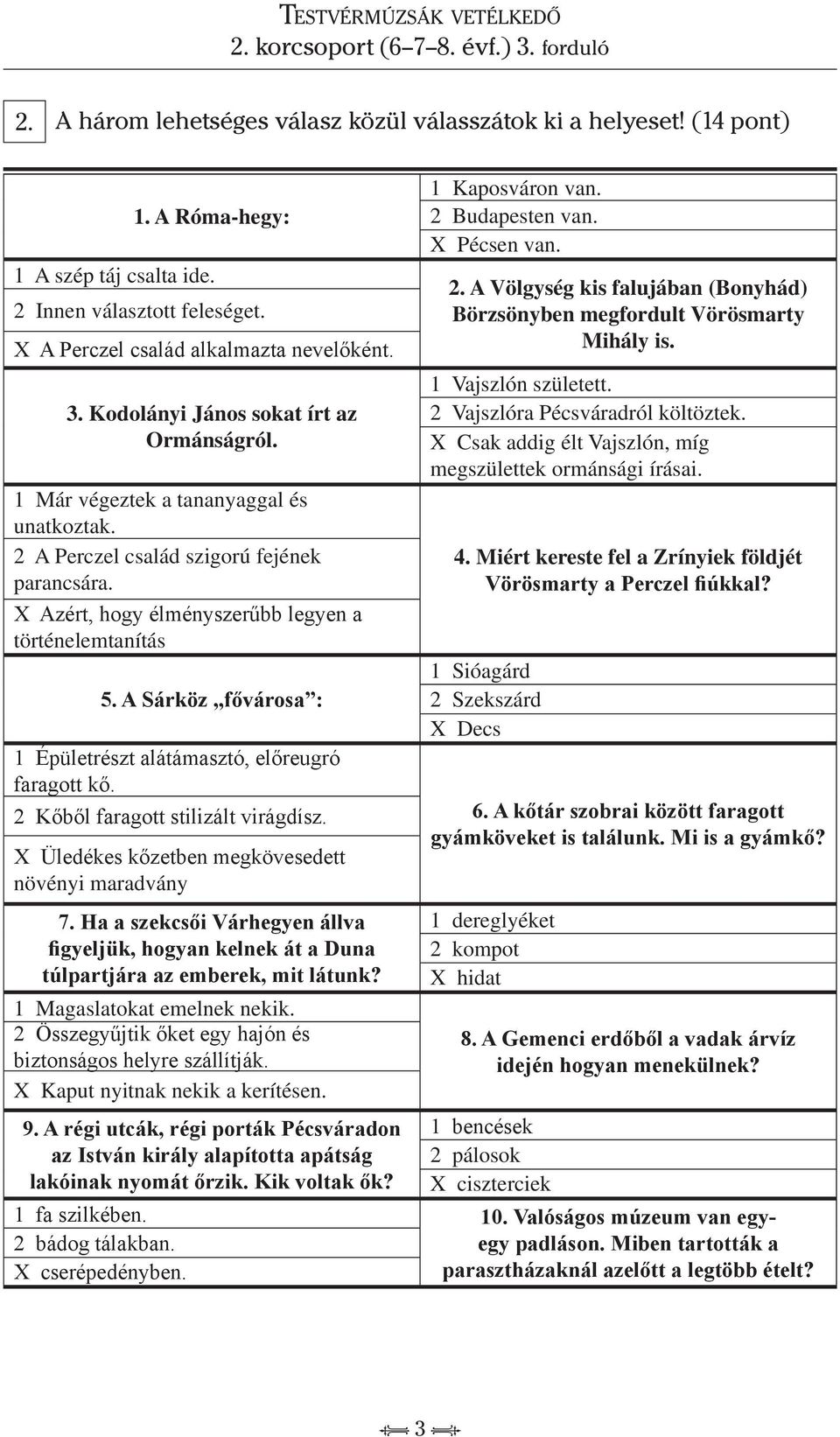 A Sárköz fővárosa : 1 Épületrészt alátámasztó, előreugró faragott kő. 2 Kőből faragott stilizált virágdísz. X Üledékes kőzetben megkövesedett növényi maradvány 7.