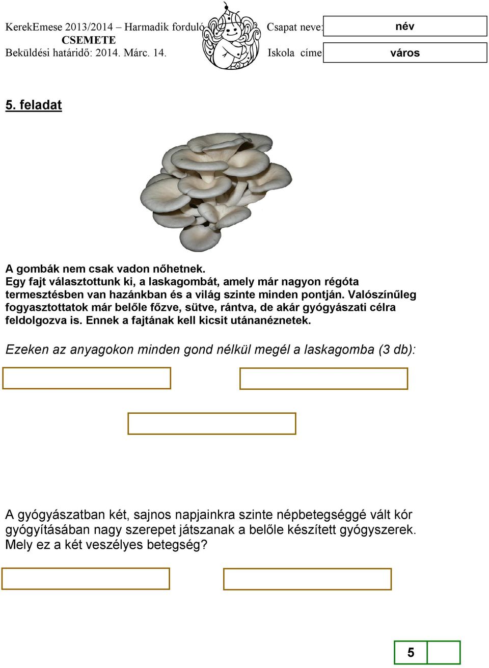 Valószínűleg fogyasztottatok már belőle főzve, sütve, rántva, de akár gyógyászati célra feldolgozva is.