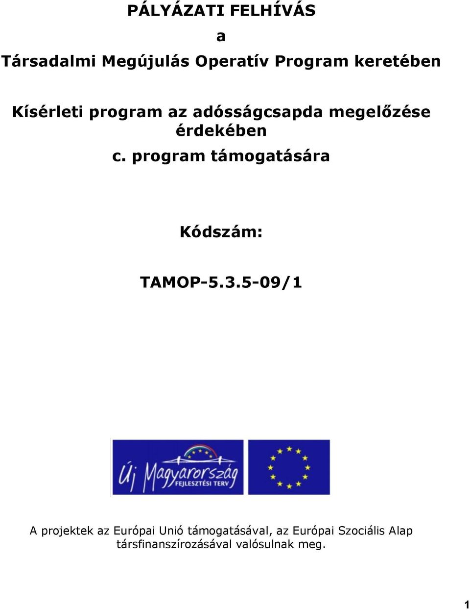 program támogatására Kódszám: TAMOP-5.3.