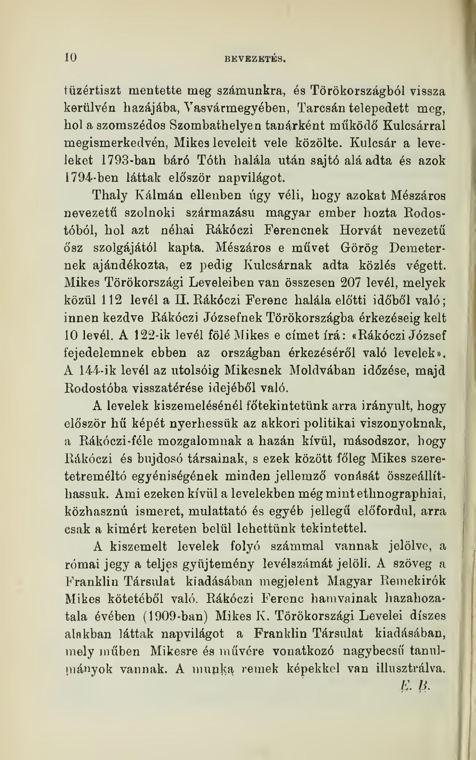 leveleit vele közölte. Kulcsár a leveleket 1793-ban báró Tóth halála után sajtó alá adta és azok i 794-ben láttak elször napvilágot.