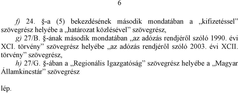 közlésével szövegrész, g) 27/B. -ának második mondatában az adózás rendjéről szóló 1990.