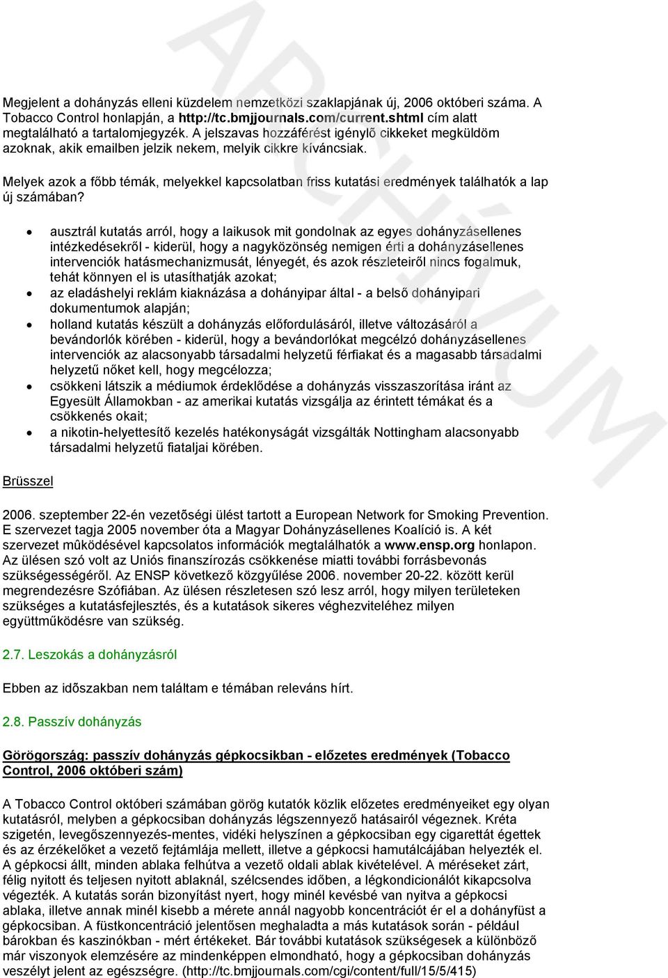 Melyek azok a főbb témák, melyekkel kapcsolatban friss kutatási eredmények találhatók a lap új számában?