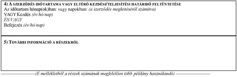 (év/hó/nap) ÉS/VAGY Befejezés (év/hó/nap) 5) TOVÁBBI INFORMÁCIÓ A RÉSZEKRŐL