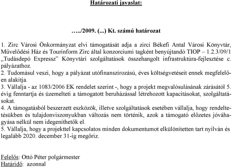 3/09/1 Tudásdepó Expressz Könyvtári szolgáltatások összehangolt infrastruktúra-fejlesztése c. pályázathoz. 2.