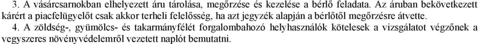 alapján a bérlőtől megőrzésre átvette. 4.