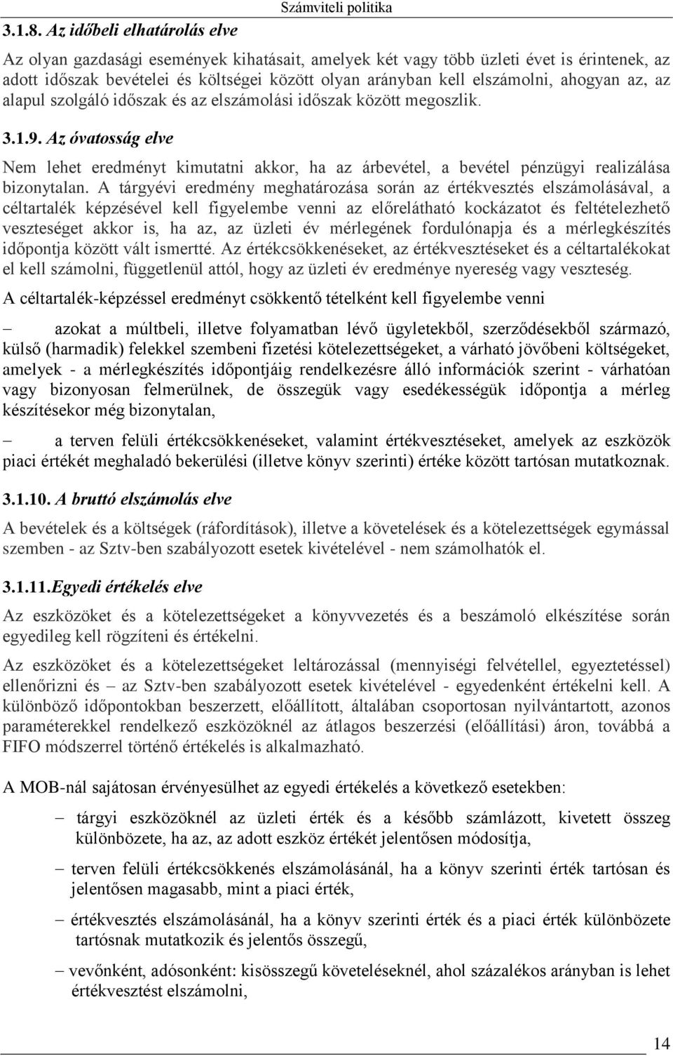 kell elszámolni, ahogyan az, az alapul szolgáló időszak és az elszámolási időszak között megoszlik. 3.1.9.