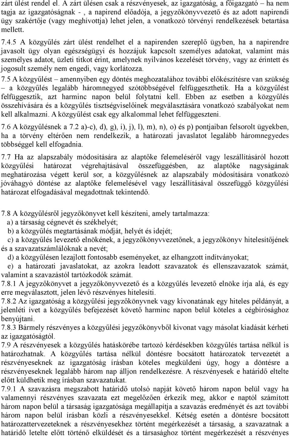 lehet jelen, a vonatkozó törvényi rendelkezések betartása mellett. 7.4.