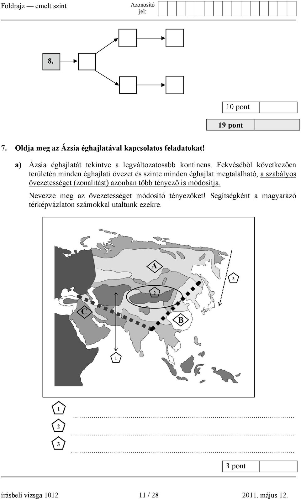 Fekvéséből következően területén minden éghajlati övezet és szinte minden éghajlat megtalálható, a szabályos