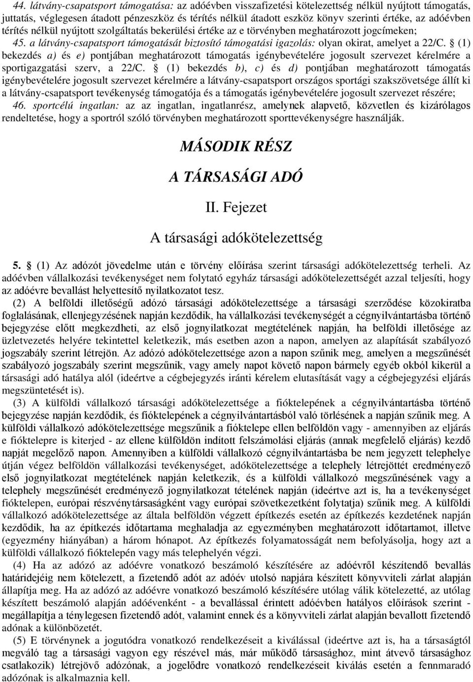 a látvány-csapatsport támogatását biztosító támogatási igazolás: olyan okirat, amelyet a 22/C.