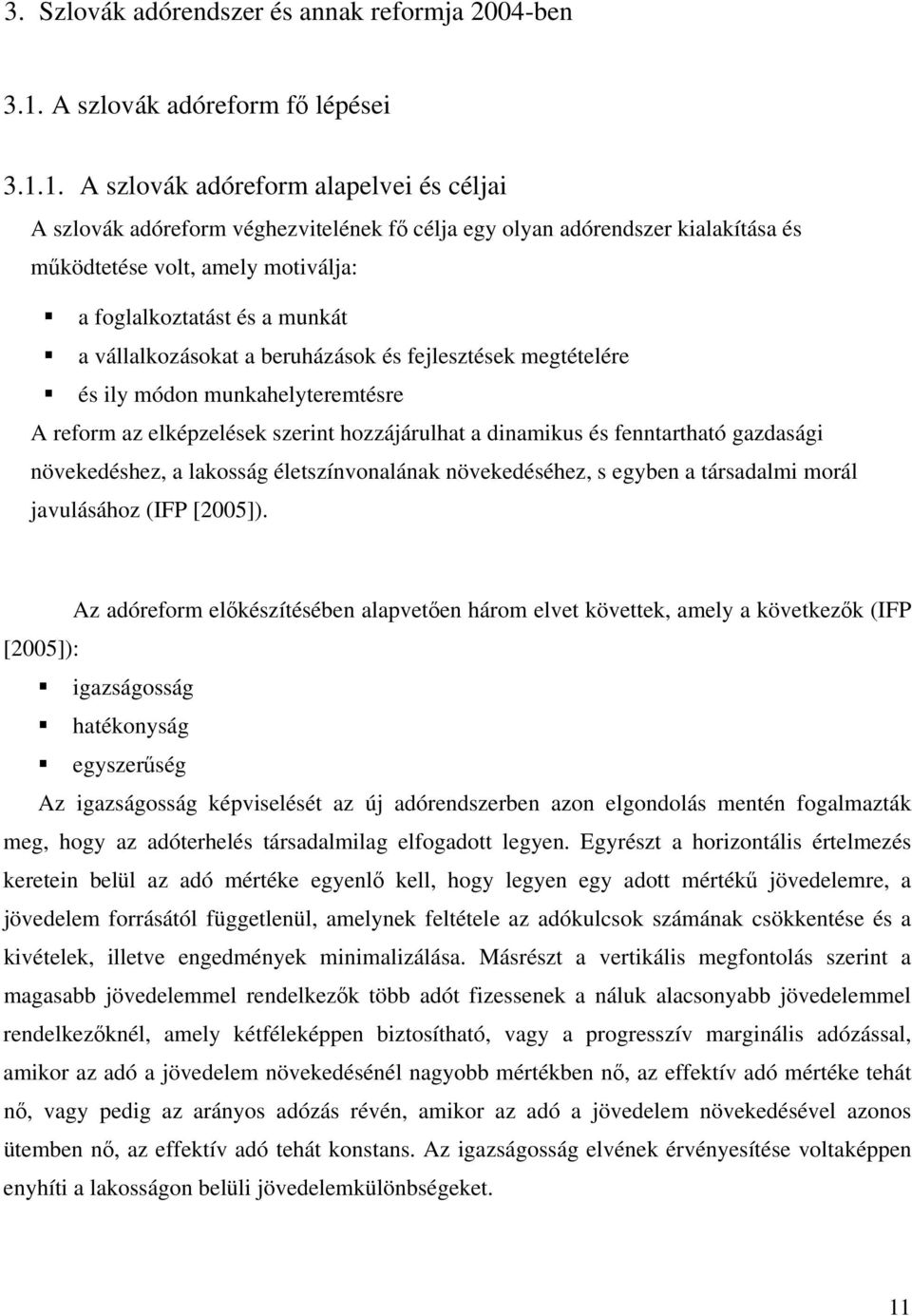 1. A szlovák adóreform alapelvei és céljai A szlovák adóreform véghezvitelének fő célja egy olyan adórendszer kialakítása és működtetése volt, amely motiválja: a foglalkoztatást és a munkát a