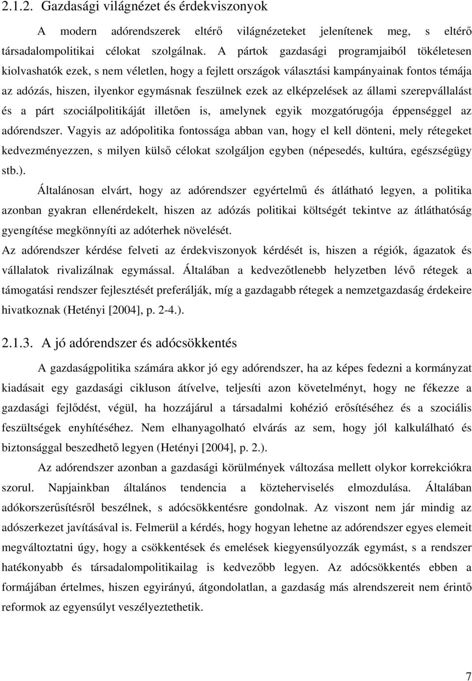 elképzelések az állami szerepvállalást és a párt szociálpolitikáját illetően is, amelynek egyik mozgatórugója éppenséggel az adórendszer.