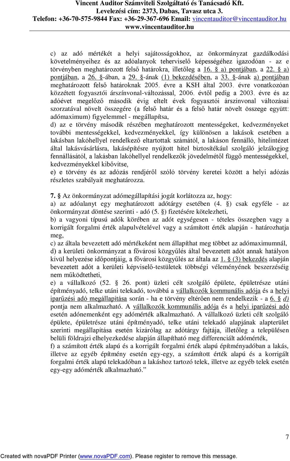 évre vonatkozóan közzétett fogyasztói árszínvonal-változással, 2006. évtől pedig a 2003.