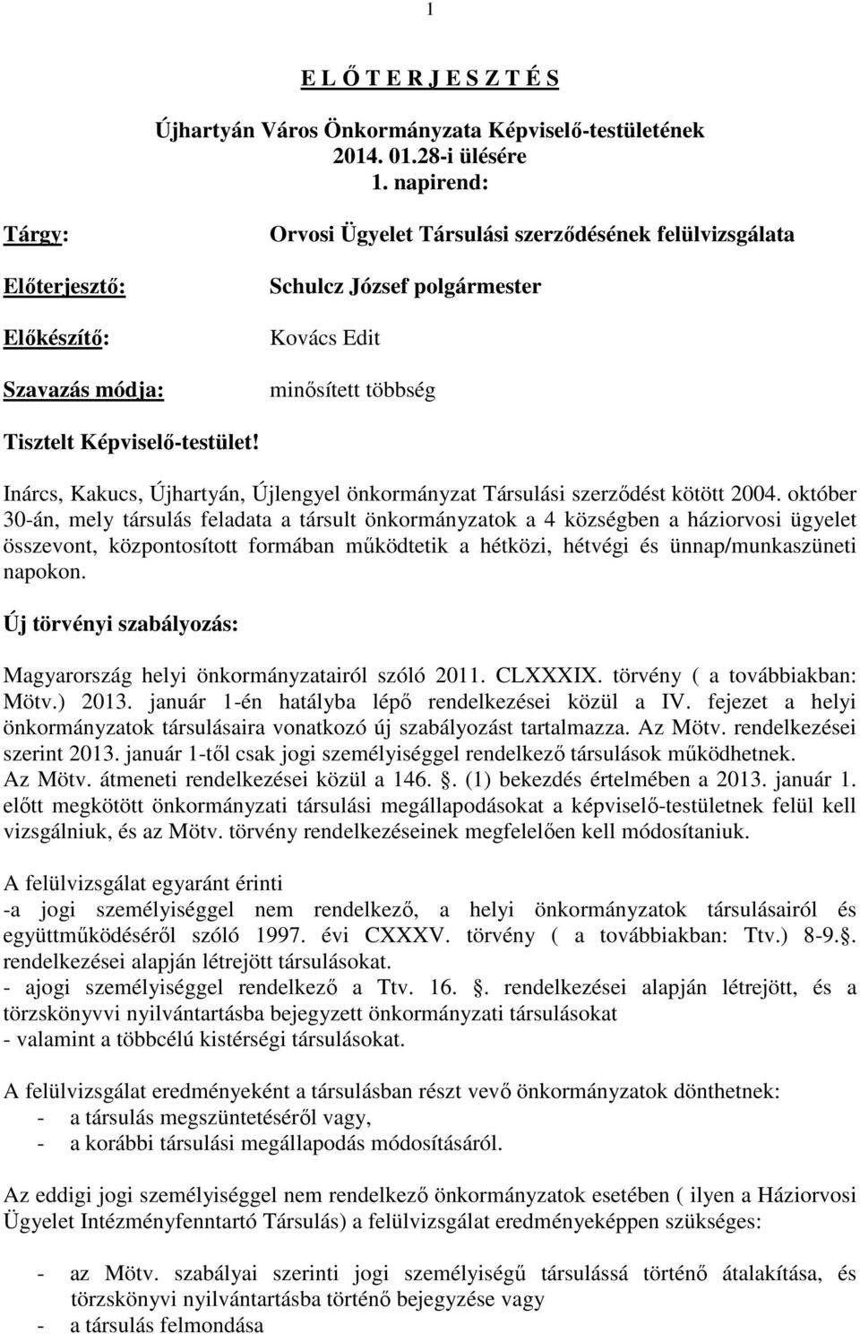 Képviselő-testület! Inárcs, Kakucs, Újhartyán, Újlengyel önkormányzat Társulási szerződést kötött 2004.