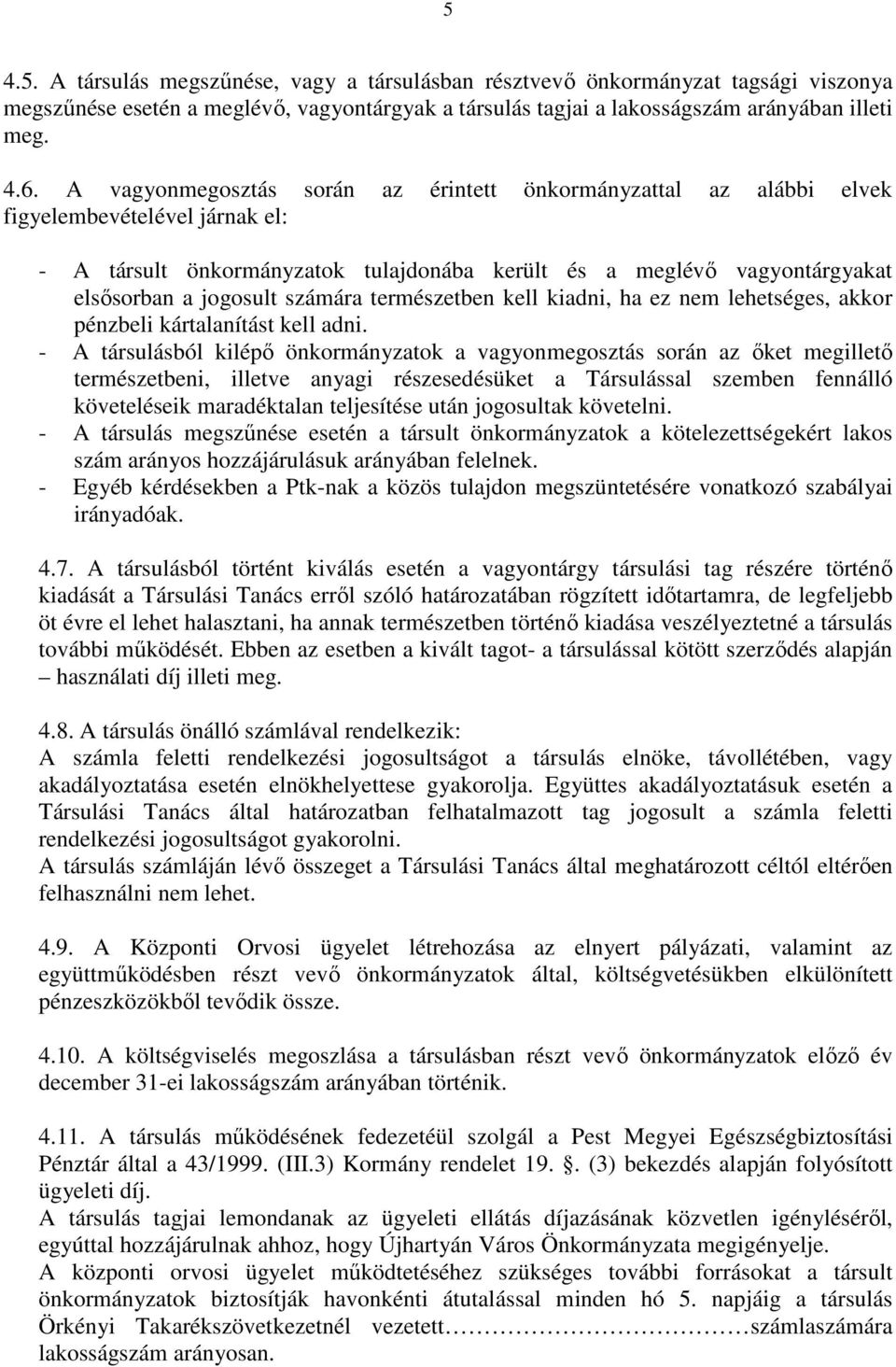 számára természetben kell kiadni, ha ez nem lehetséges, akkor pénzbeli kártalanítást kell adni.