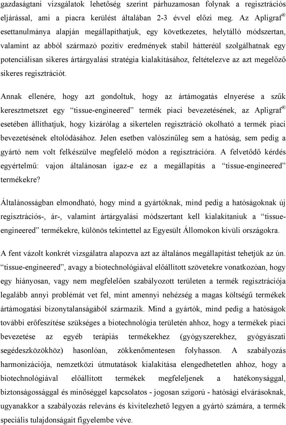 ártárgyalási stratégia kialakításához, feltételezve az azt megelőző sikeres regisztrációt.
