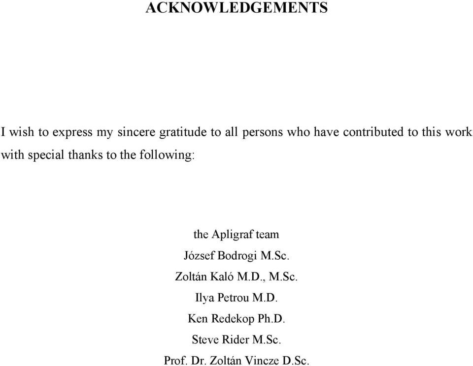the Apligraf team József Bodrogi M.Sc. Zoltán Kaló M.D., M.Sc. Ilya Petrou M.