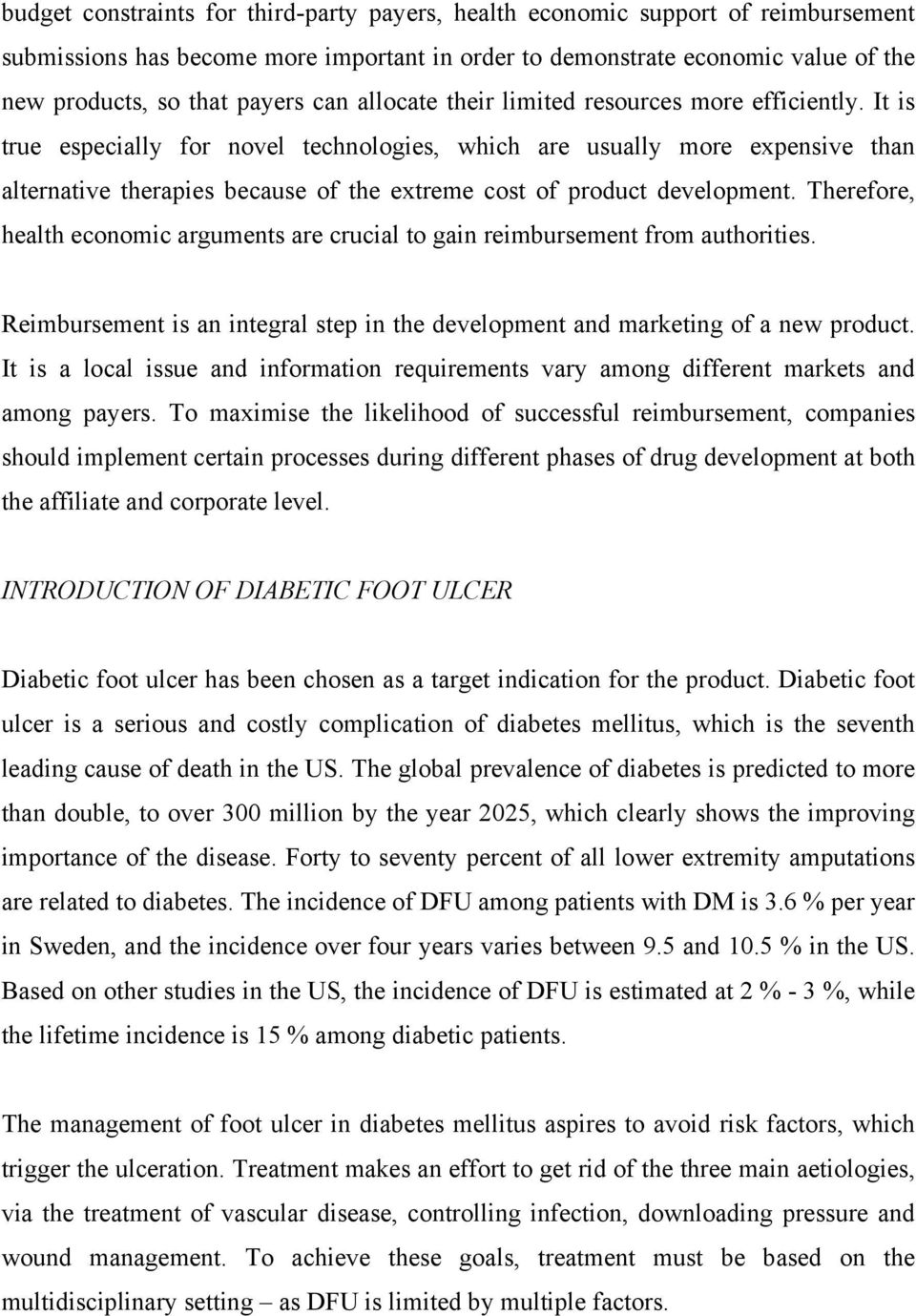 It is true especially for novel technologies, which are usually more expensive than alternative therapies because of the extreme cost of product development.