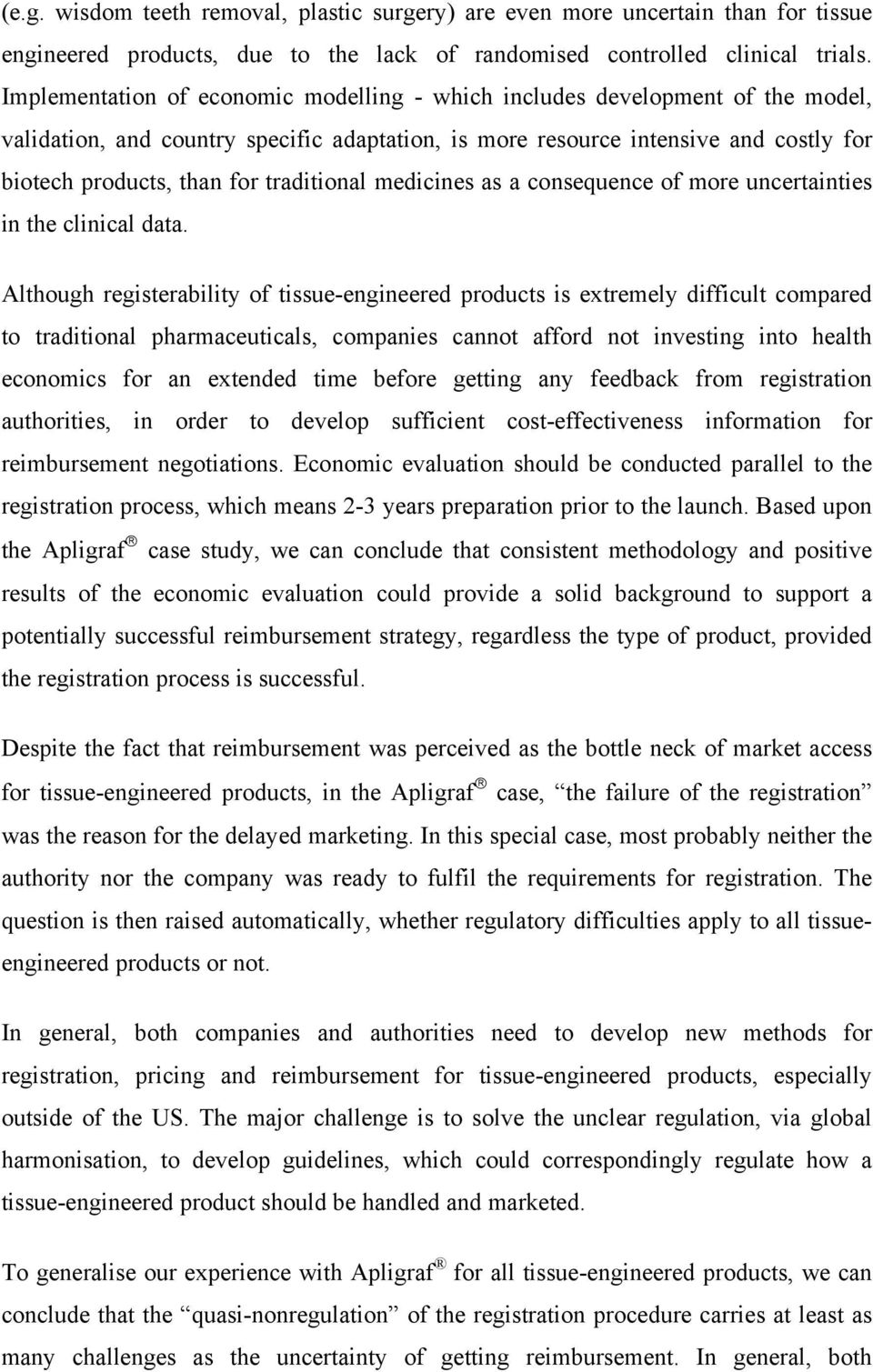 traditional medicines as a consequence of more uncertainties in the clinical data.