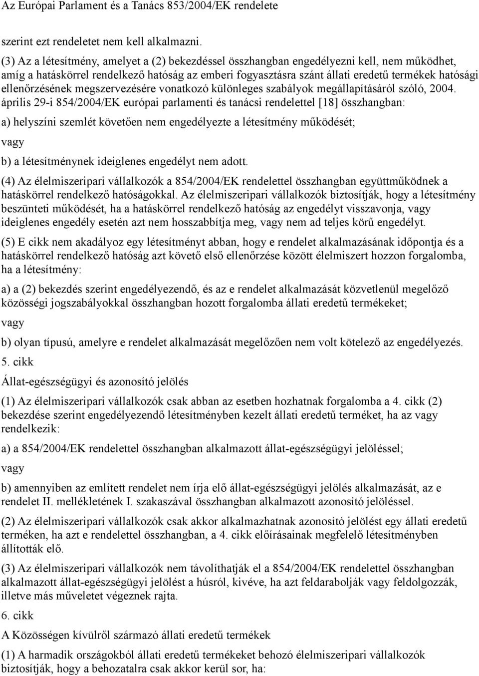 ellenőrzének megszervezére vonatkozó különleges szabályok megállapításáról szóló, 2004.