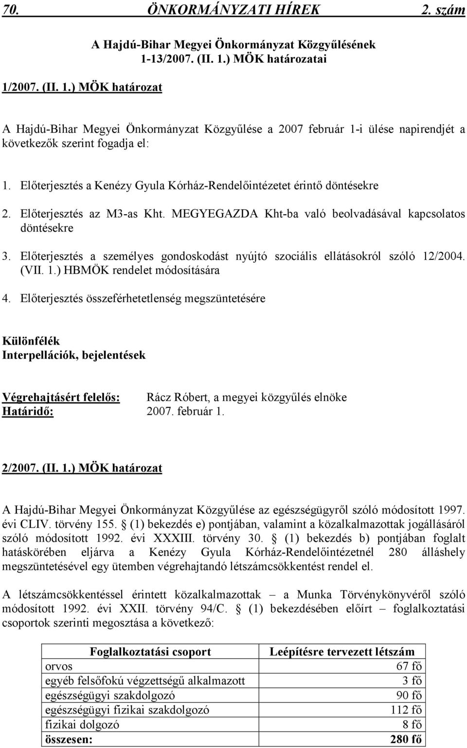 Elıterjesztés a személyes gondoskodást nyújtó szociális ellátásokról szóló 12/2004. (VII. 1.) HBMÖK rendelet módosítására 4.