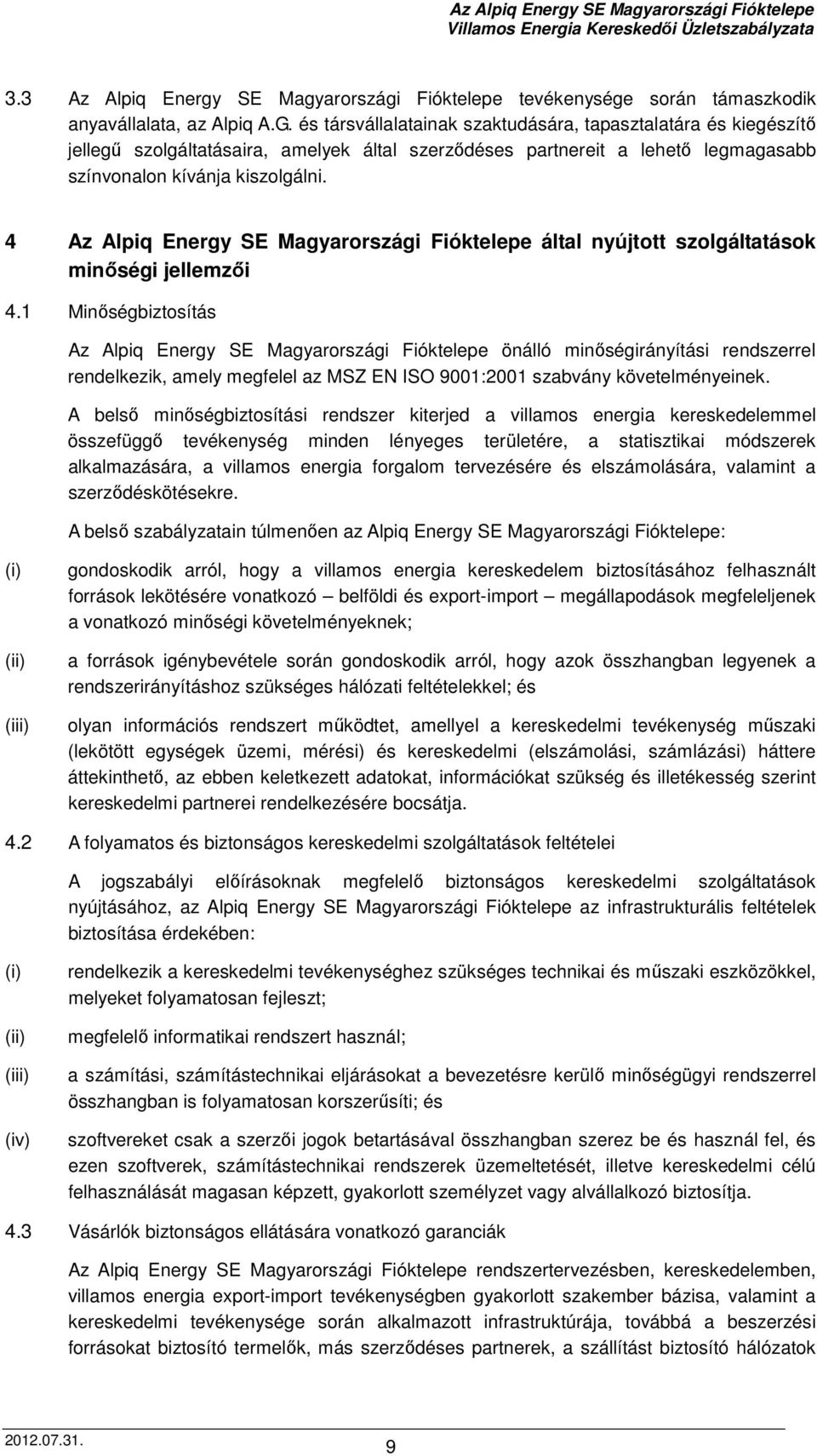 4 Az Alpiq Energy SE Magyarországi Fióktelepe által nyújtott szolgáltatások minőségi jellemzői 4.