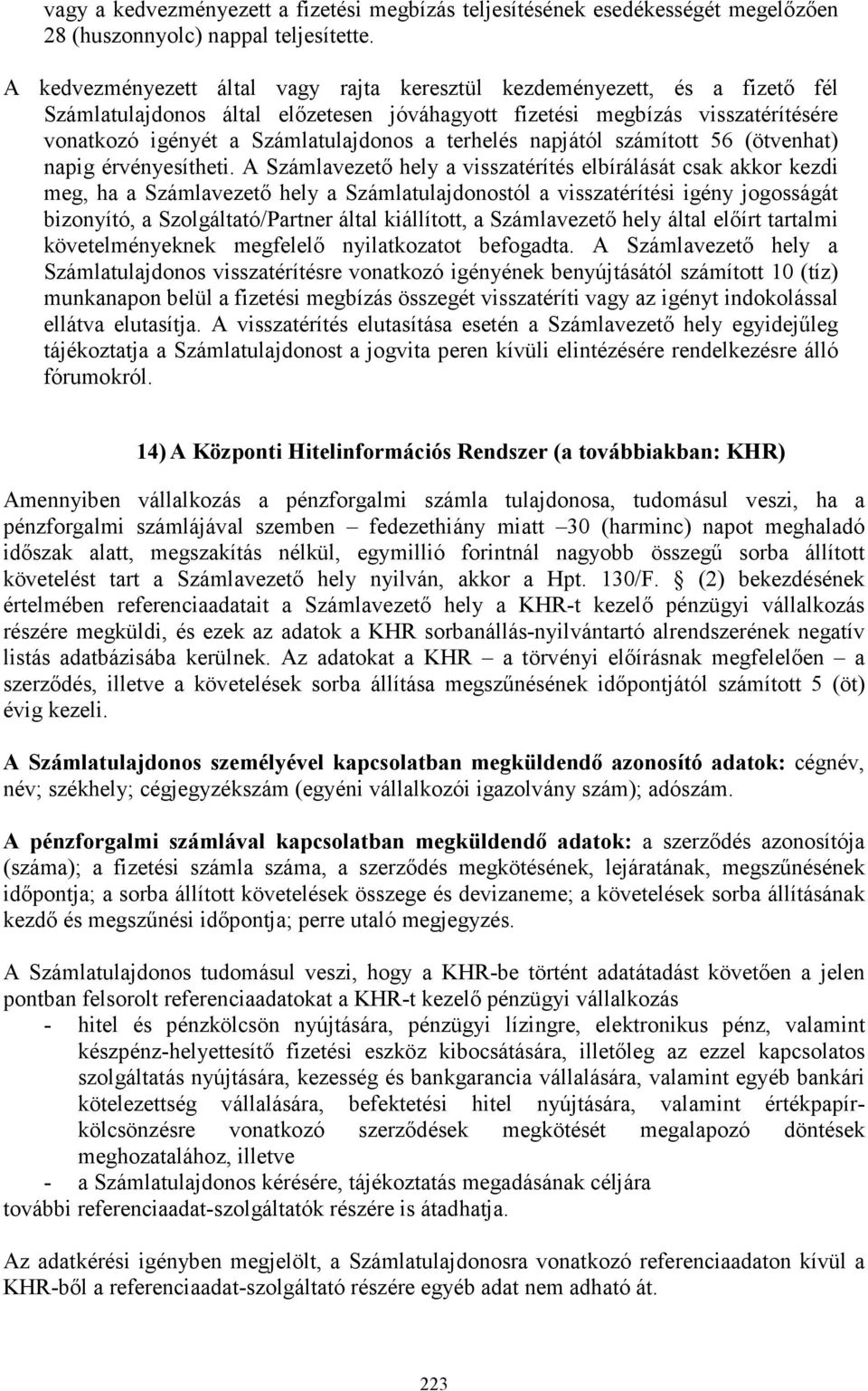 terhelés napjától számított 56 (ötvenhat) napig érvényesítheti.