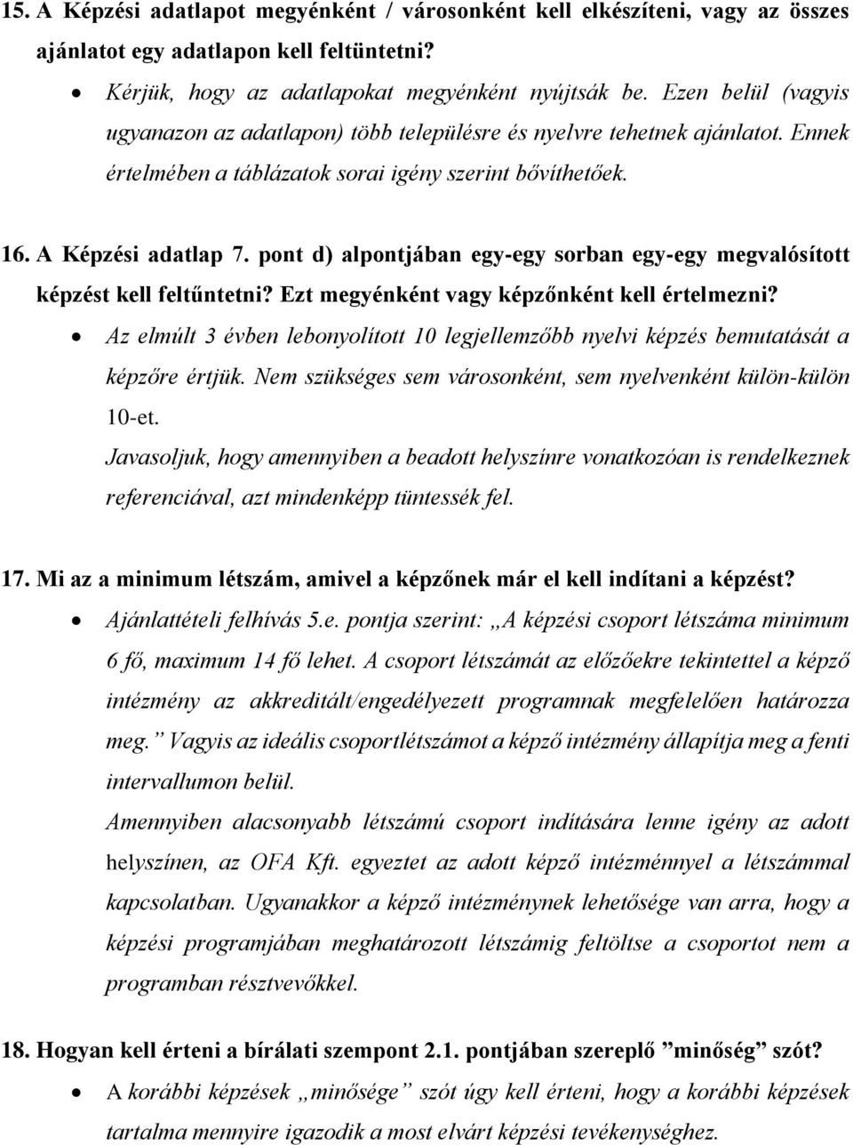 pont d) alpontjában egy-egy sorban egy-egy megvalósított képzést kell feltűntetni? Ezt megyénként vagy képzőnként kell értelmezni?