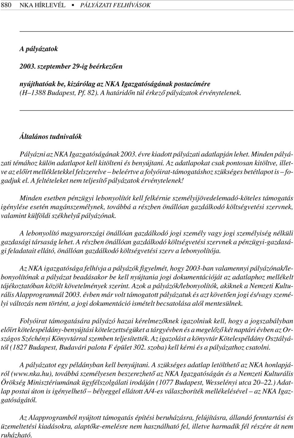 Minden pályázati témához külön adatlapot kell kitölteni és benyújtani.