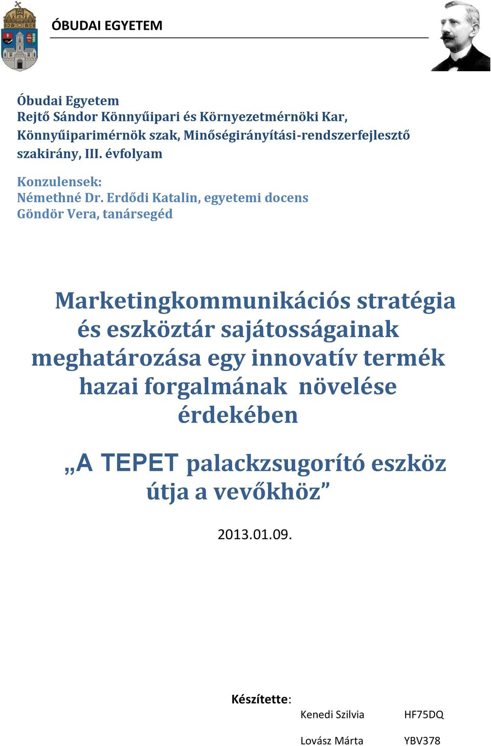 Erdődi Katalin, egyetemi docens Göndör Vera, tanársegéd Marketingkommunikációs stratégia és eszköztár sajátosságainak